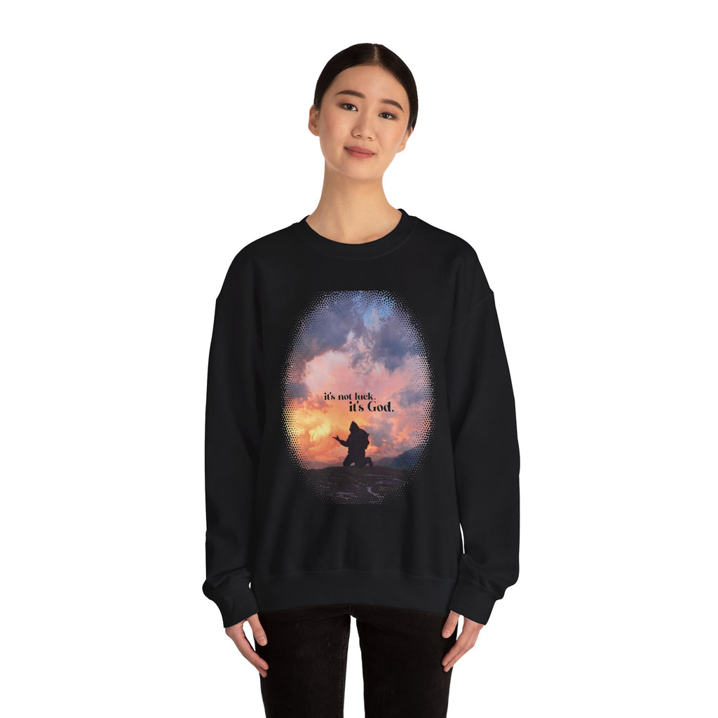 It's Not Luck It's God - Sweatshirt