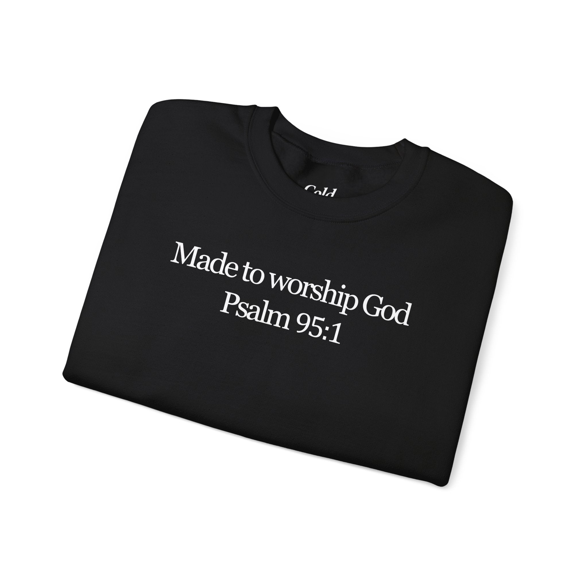 Made to Worship God - Sweatshirt
