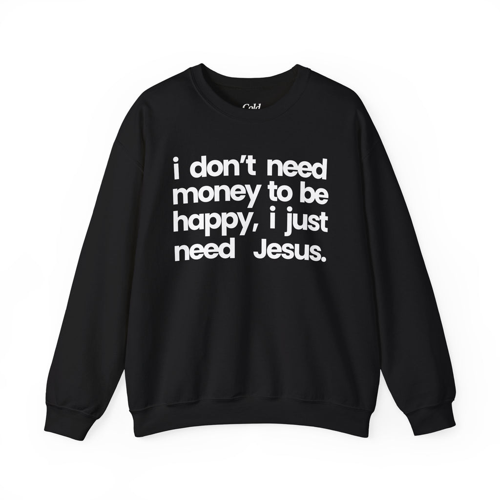 I Just Need Jesus - Sweatshirt