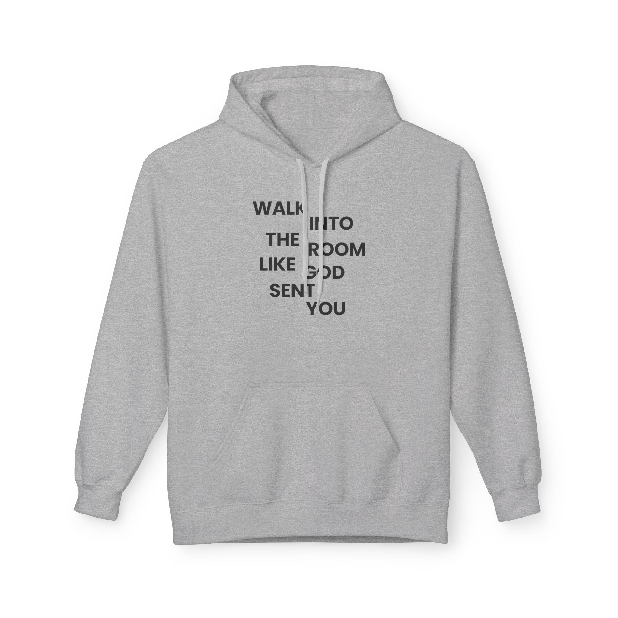 Walk In Like God Sent You - Hoodie