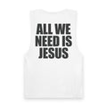 All We Need is Jesus - Tank Top