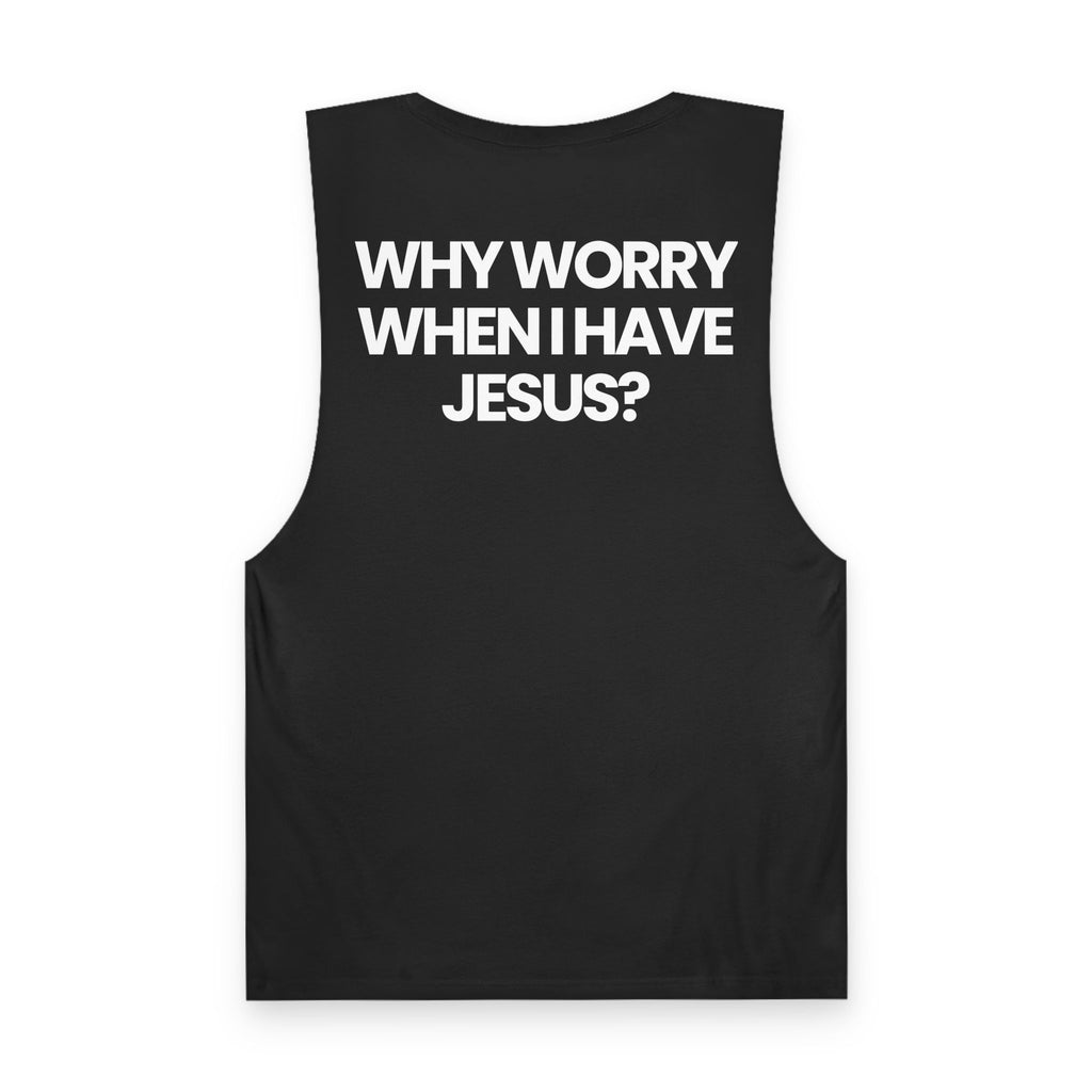 Why Worry When I Have Jesus - Tank Top