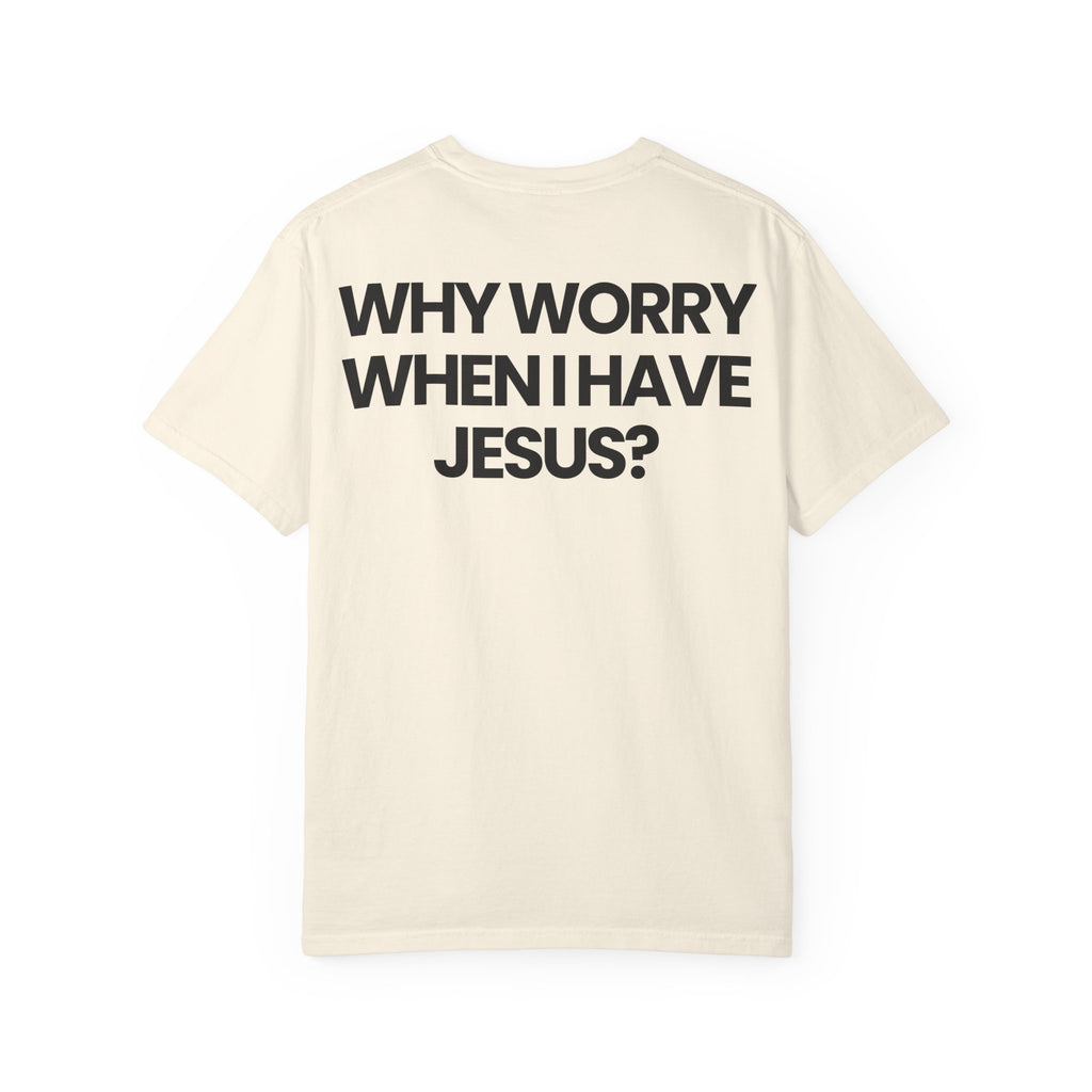 Why Worry When I Have Jesus