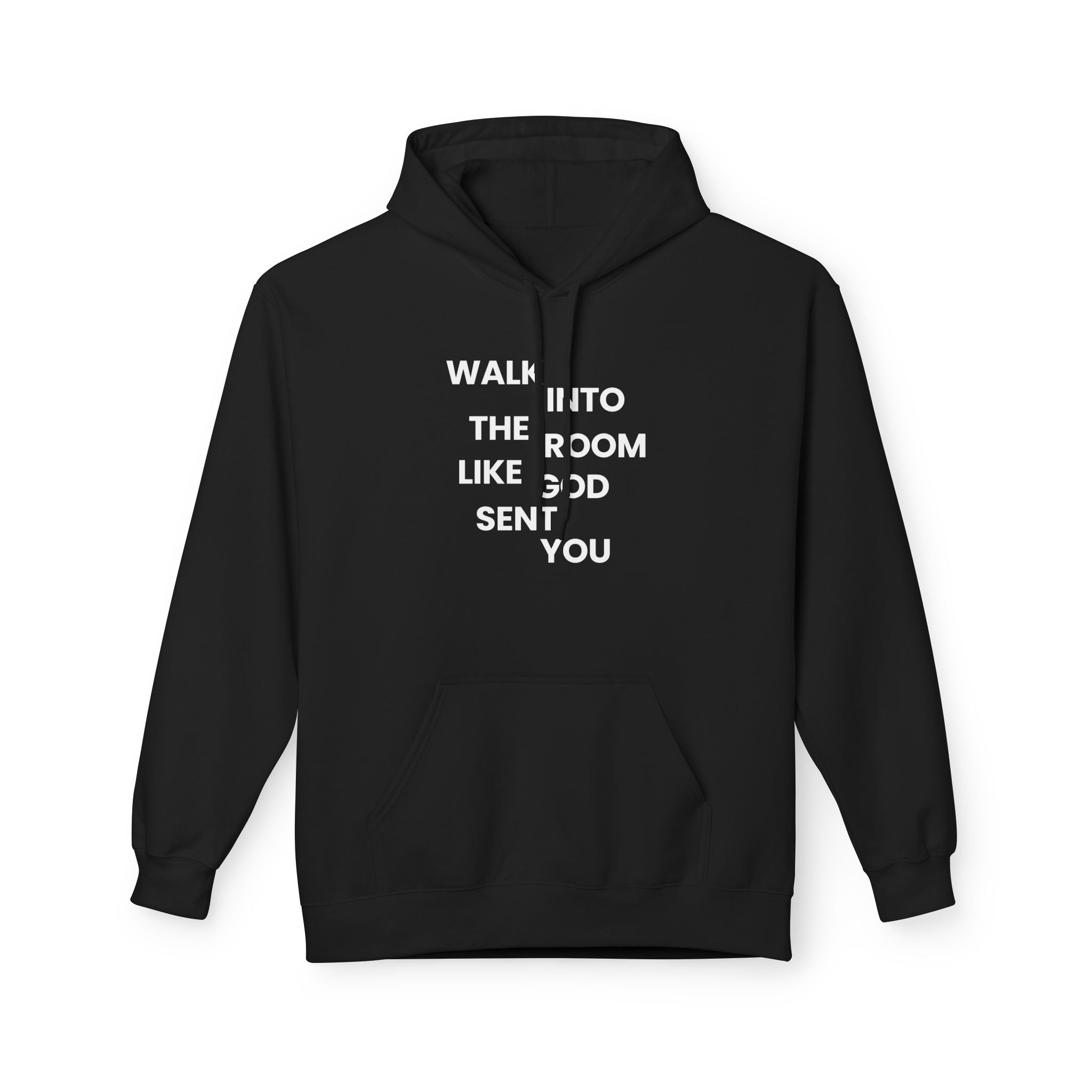 Walk In Like God Sent You - Hoodie
