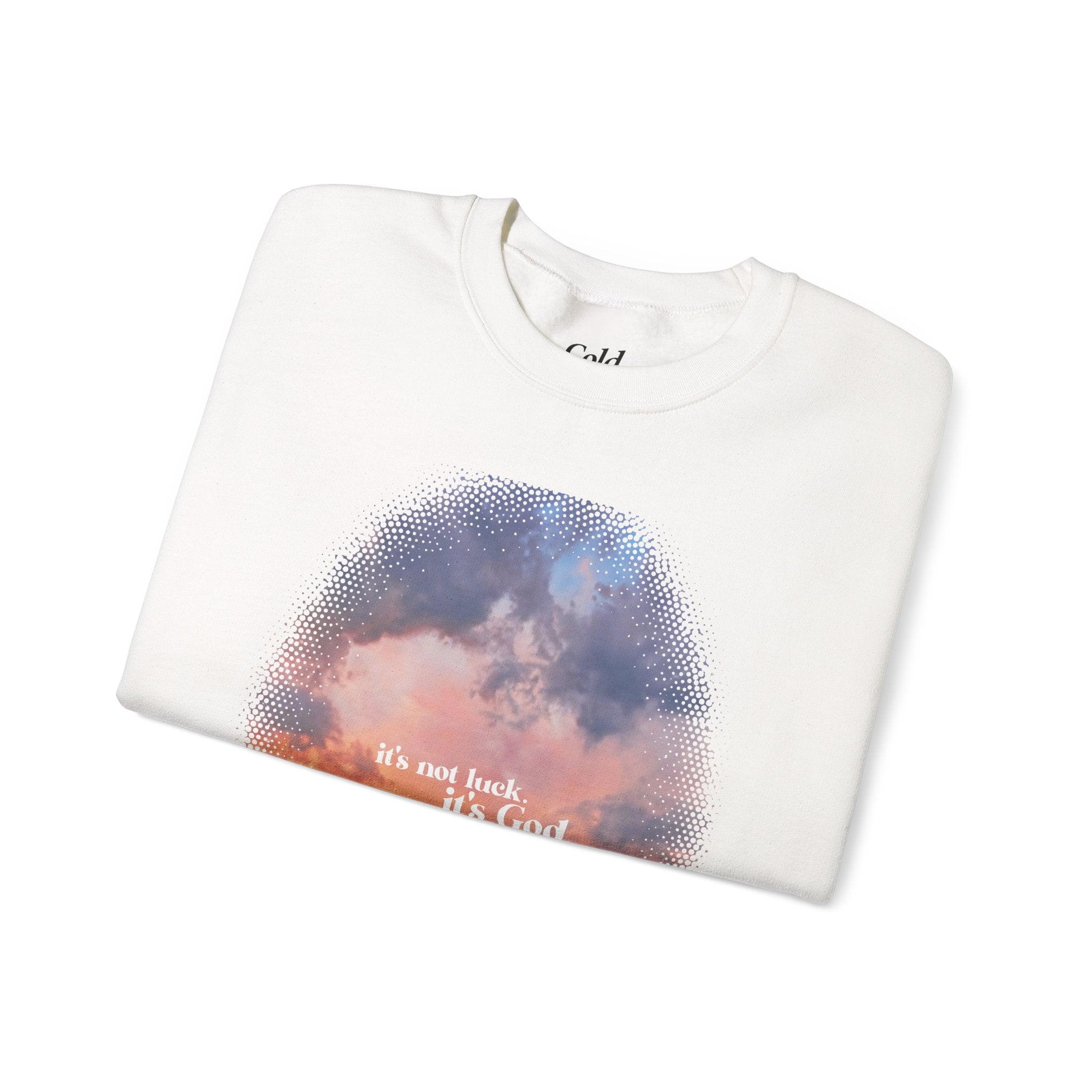 It's Not Luck It's God - Sweatshirt