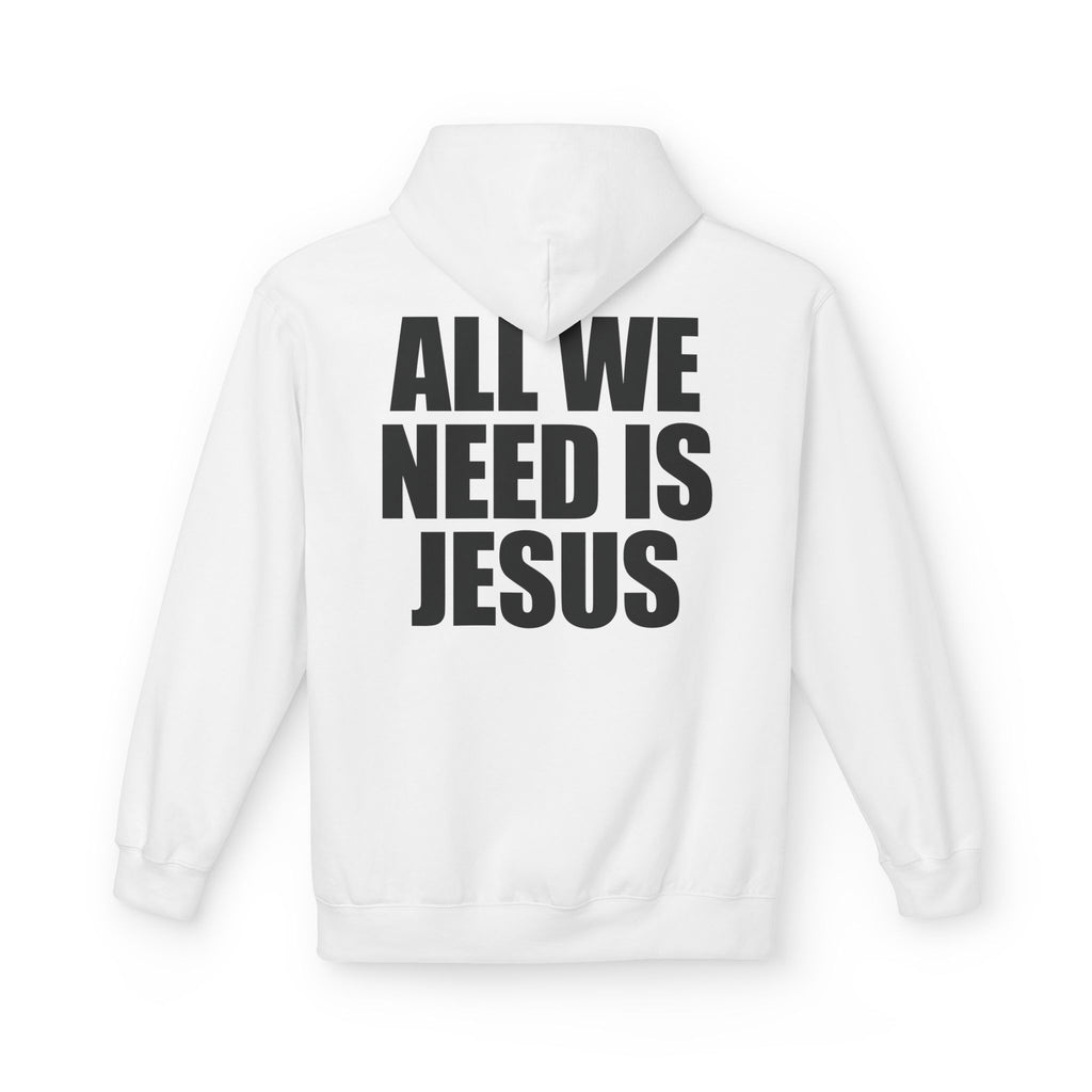 All We Need is Jesus - Hoodie