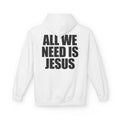 All We Need is Jesus - Hoodie
