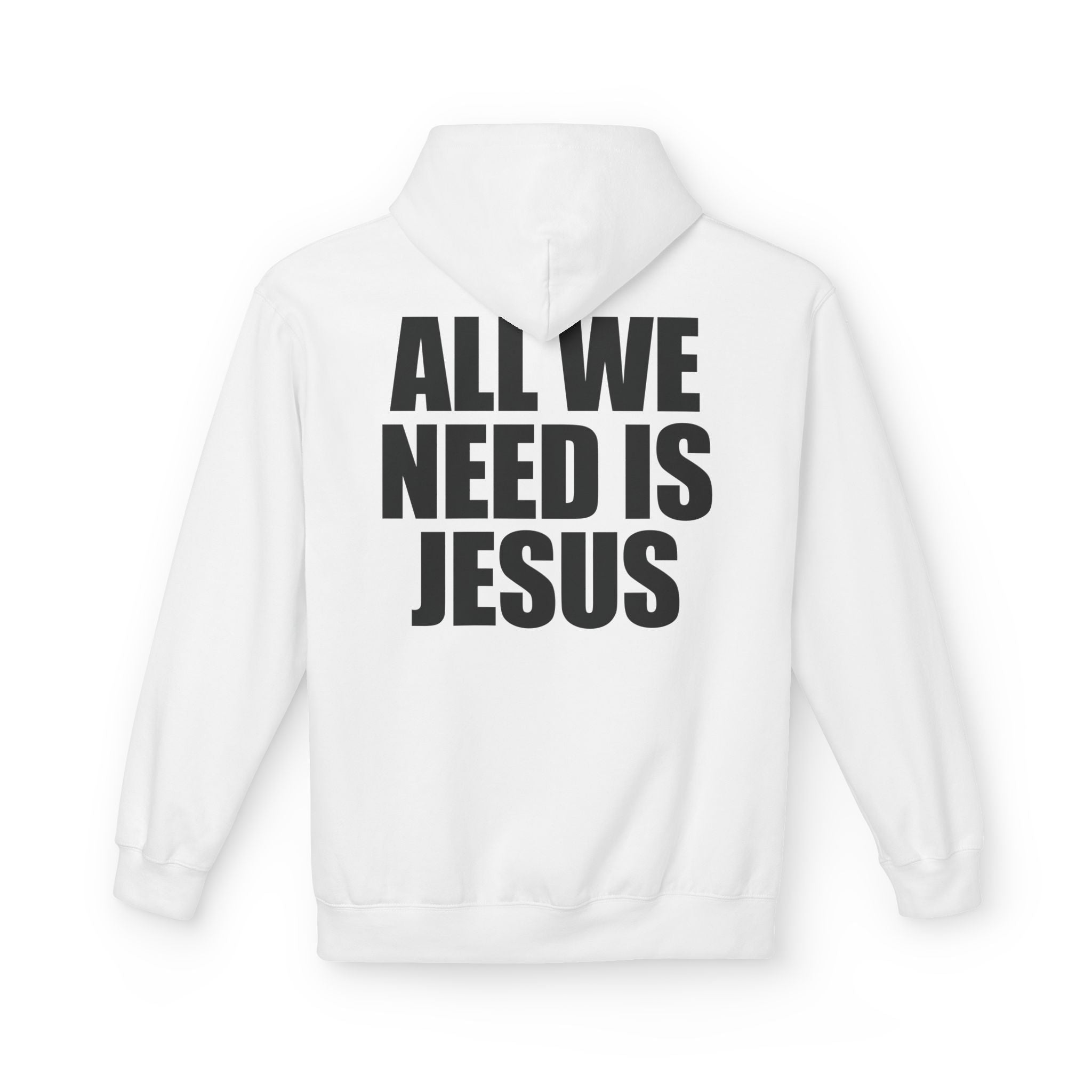 All We Need is Jesus - Hoodie