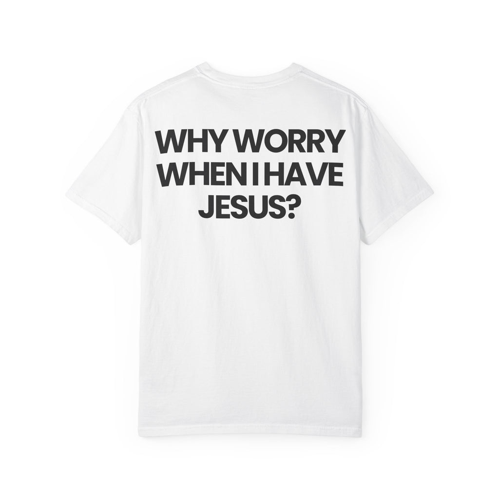 Why Worry When I Have Jesus