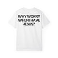Why Worry When I Have Jesus