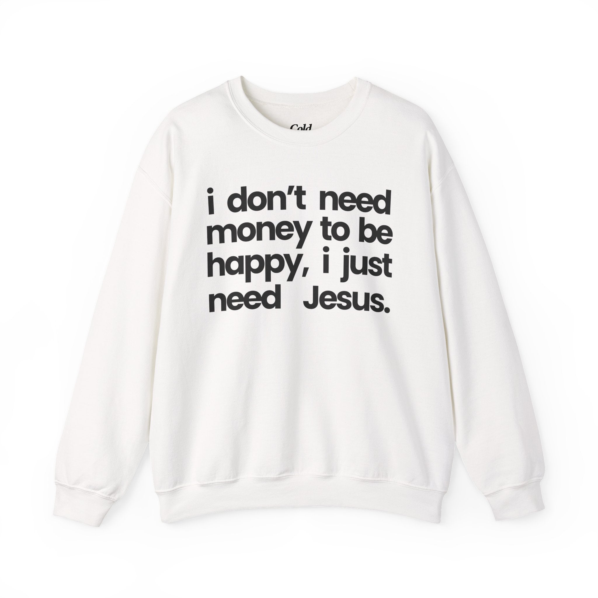 I Just Need Jesus - Sweatshirt