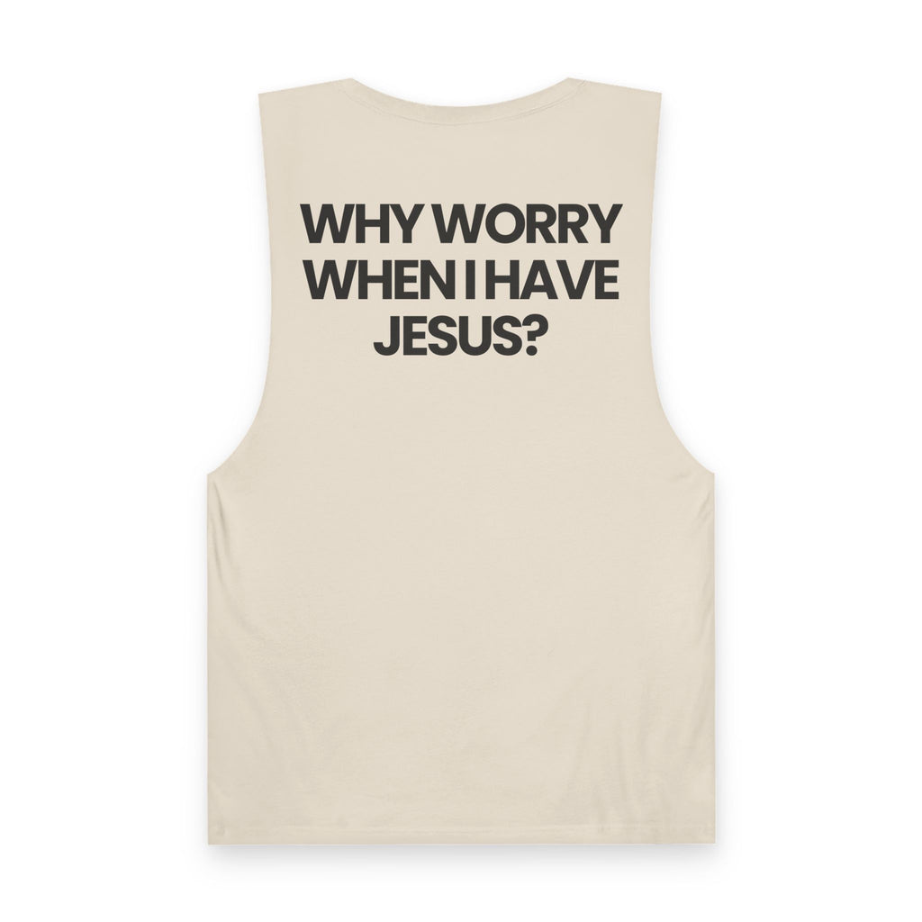 Why Worry When I Have Jesus - Tank Top