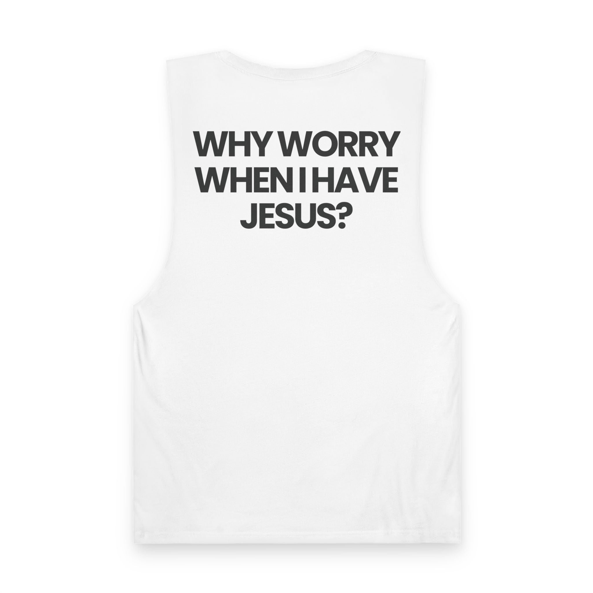 Why Worry When I Have Jesus - Tank Top