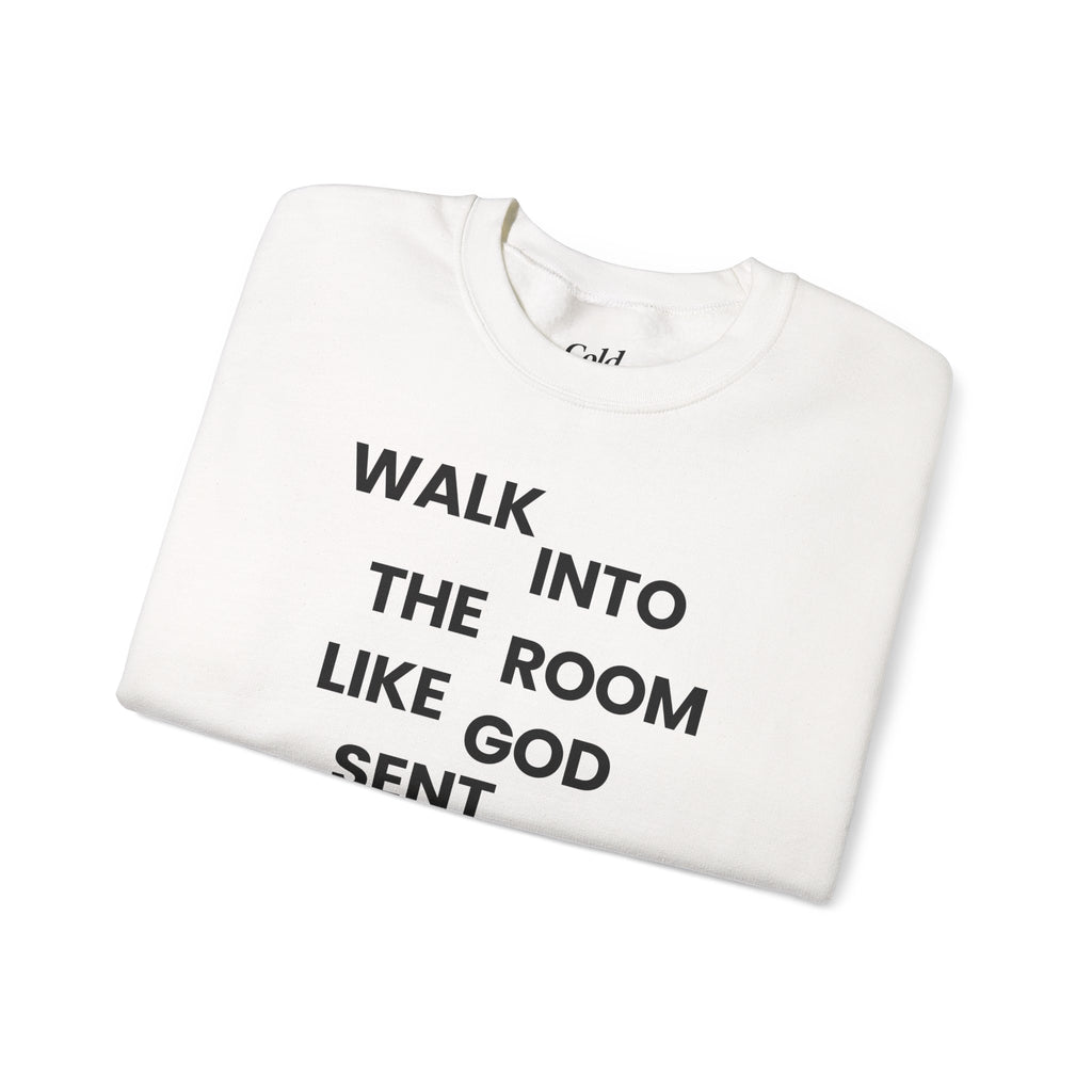 Walk In Like God Sent You - Sweatshirt