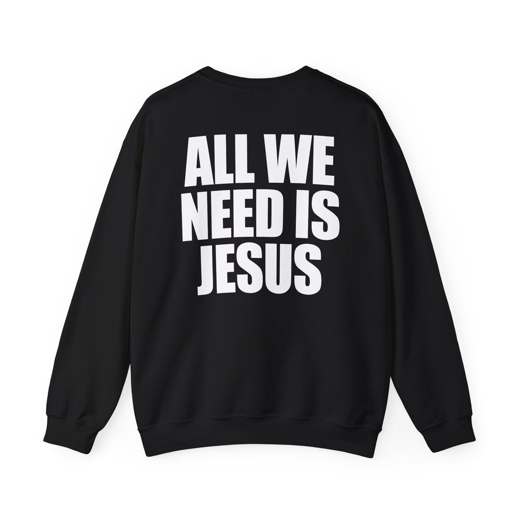 All We Need is Jesus - Sweatshirt