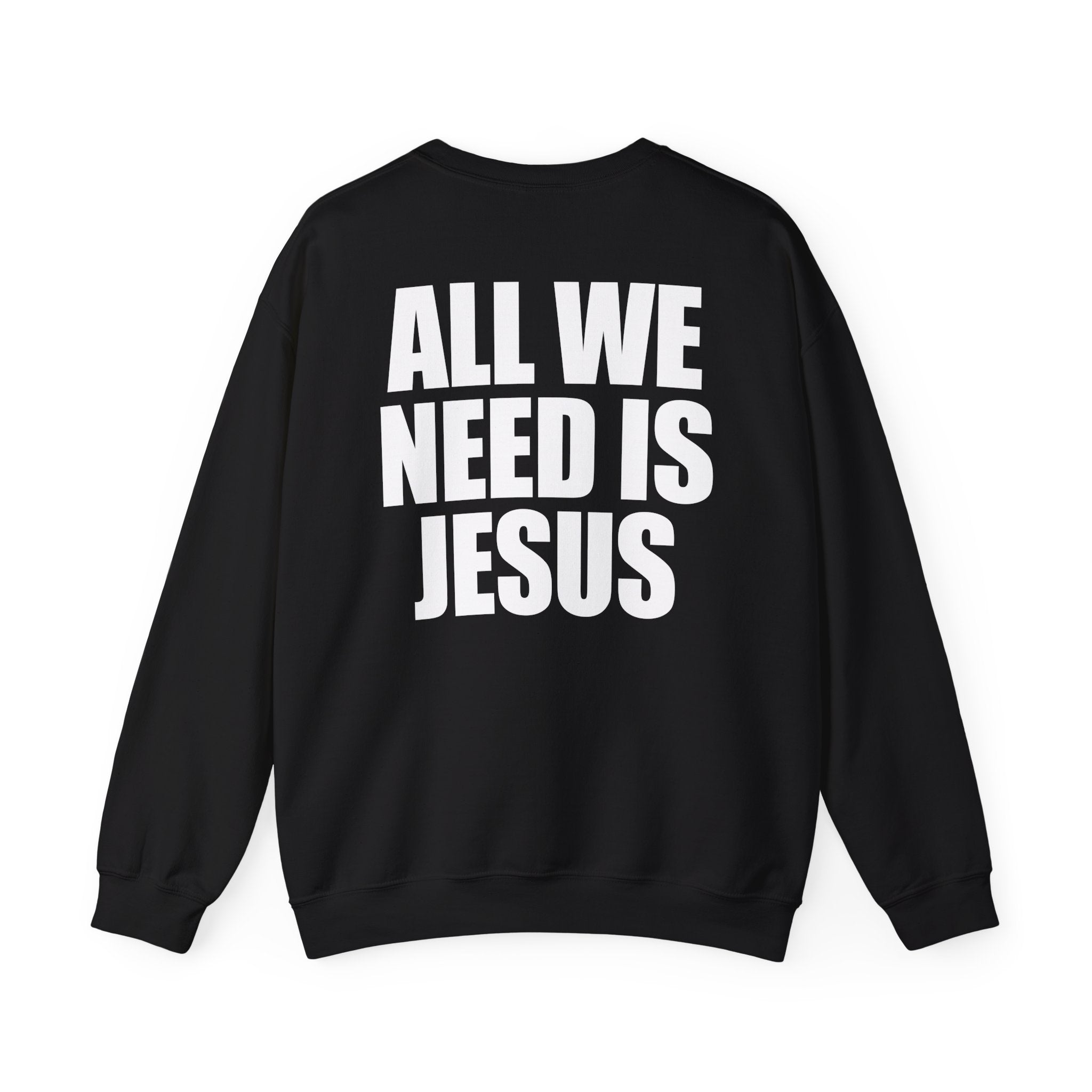 All We Need is Jesus - Sweatshirt