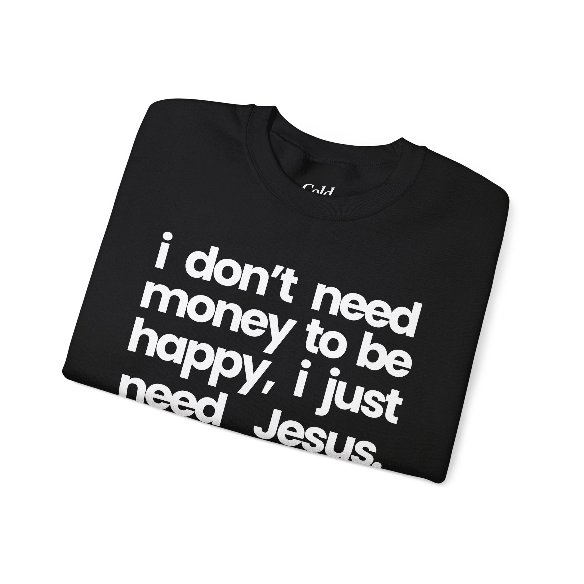 I Just Need Jesus - Sweatshirt