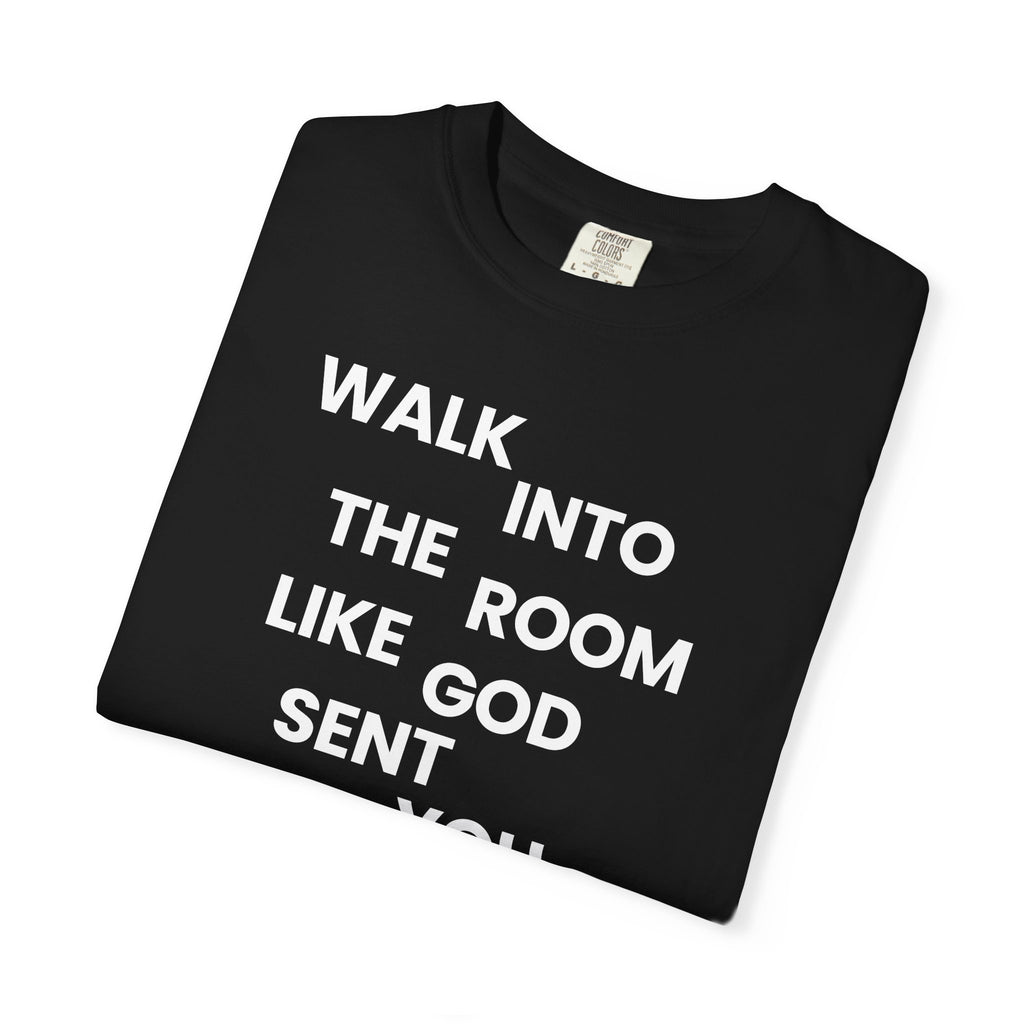 Walk In Like God Sent You