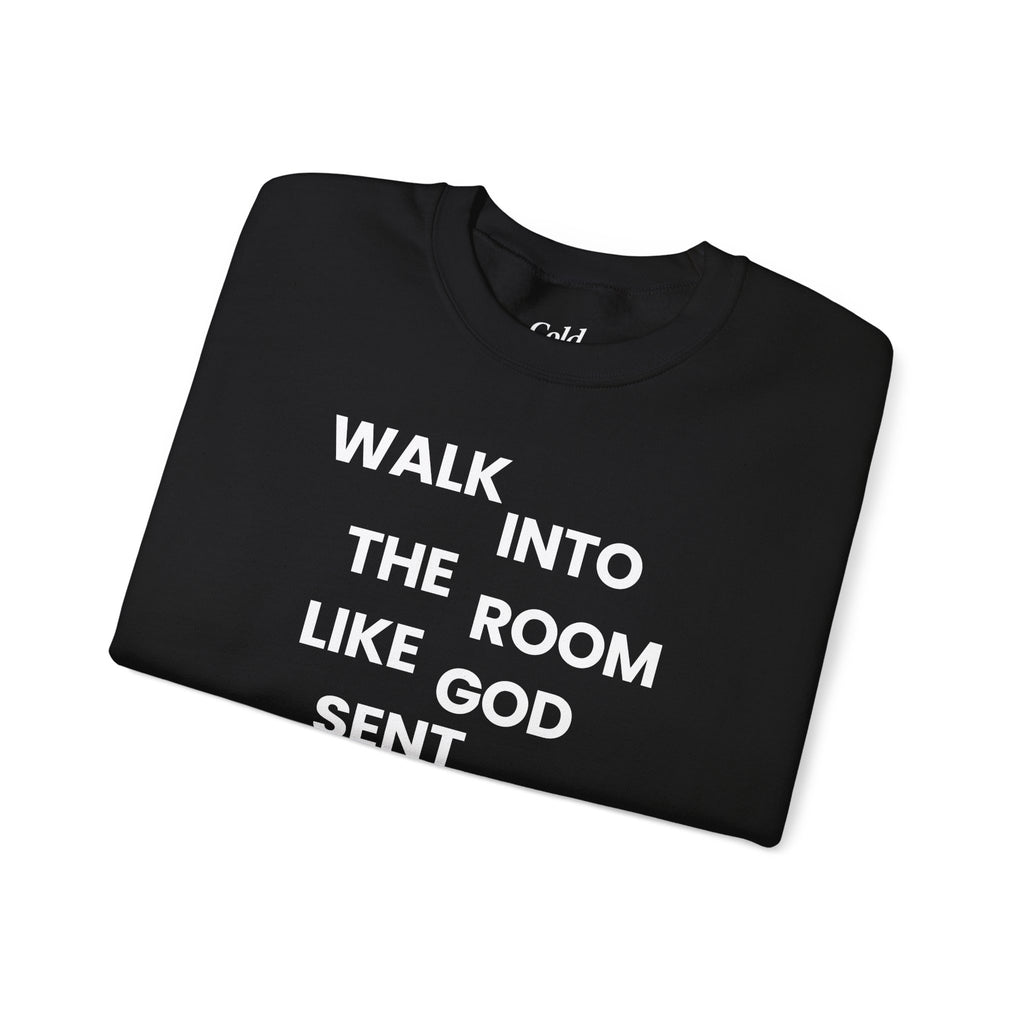 Walk In Like God Sent You - Sweatshirt